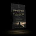 The Loneliness to Solitude Workbook — Mindset & Wellbeing PDF by Elite Archive